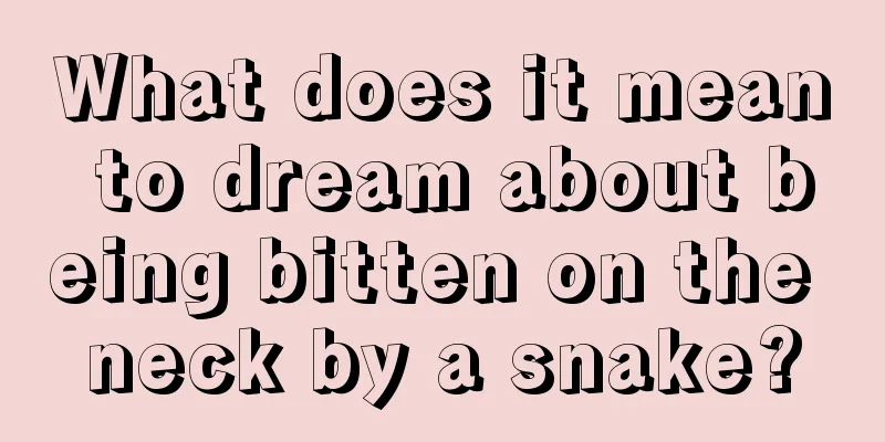 What does it mean to dream about being bitten on the neck by a snake?