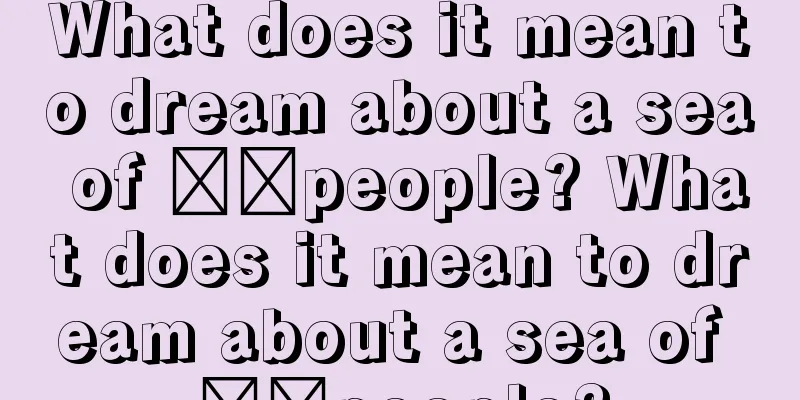 What does it mean to dream about a sea of ​​people? What does it mean to dream about a sea of ​​people?