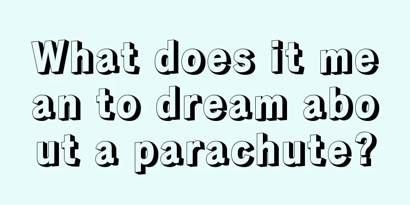 What does it mean to dream about a parachute?