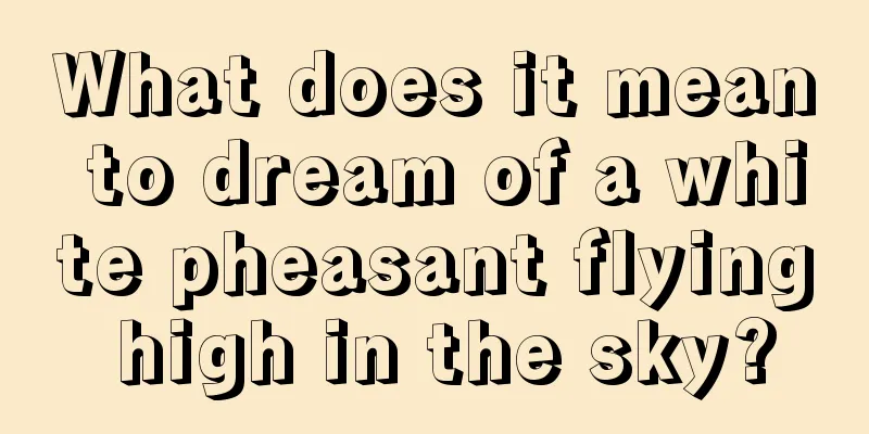 What does it mean to dream of a white pheasant flying high in the sky?