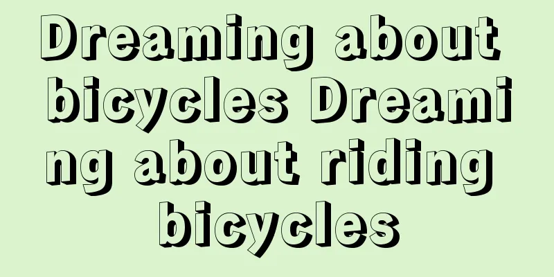 Dreaming about bicycles Dreaming about riding bicycles