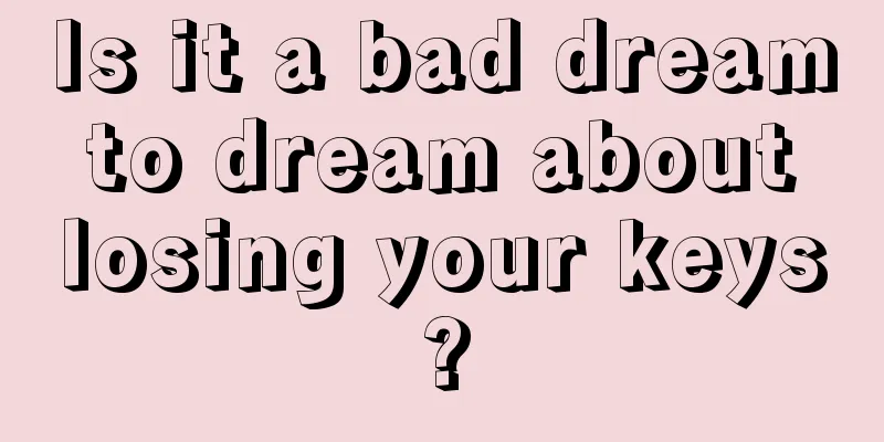 Is it a bad dream to dream about losing your keys?