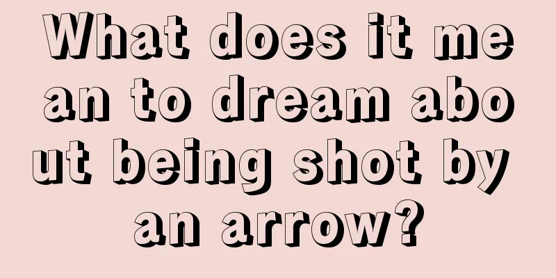 What does it mean to dream about being shot by an arrow?