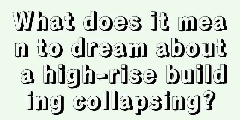 What does it mean to dream about a high-rise building collapsing?