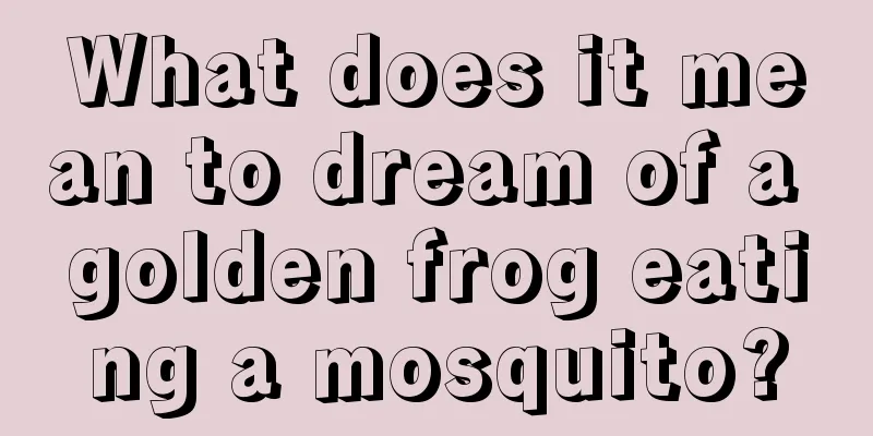 What does it mean to dream of a golden frog eating a mosquito?