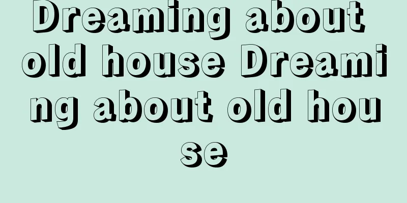 Dreaming about old house Dreaming about old house