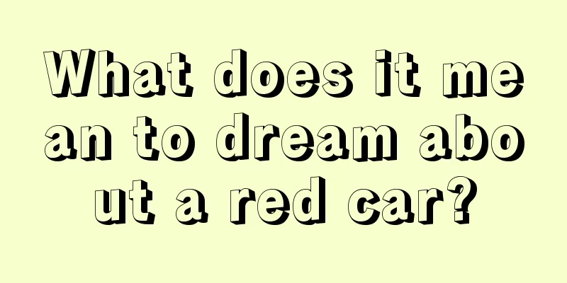 What does it mean to dream about a red car?