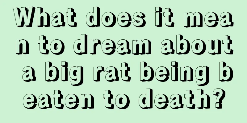 What does it mean to dream about a big rat being beaten to death?