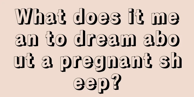 What does it mean to dream about a pregnant sheep?