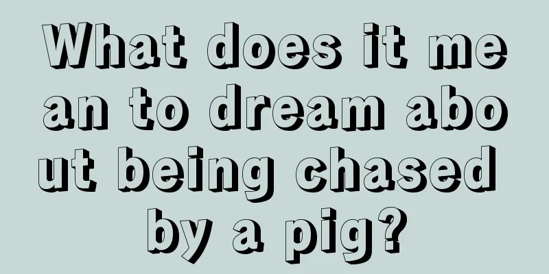 What does it mean to dream about being chased by a pig?