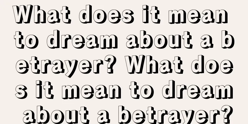 What does it mean to dream about a betrayer? What does it mean to dream about a betrayer?