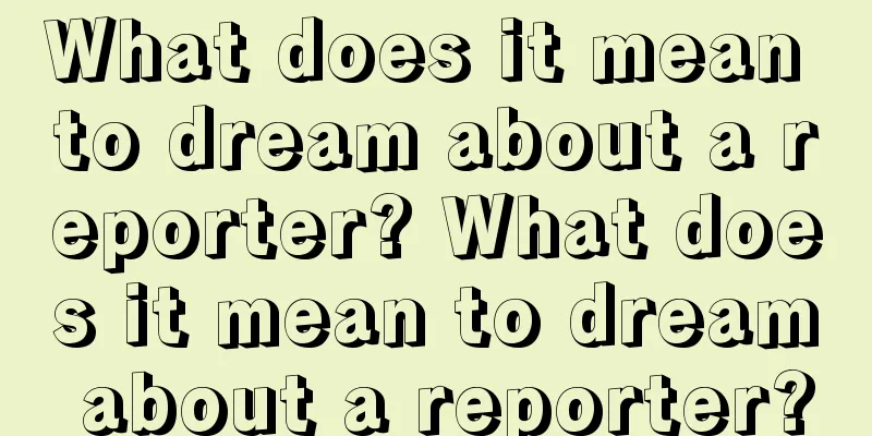 What does it mean to dream about a reporter? What does it mean to dream about a reporter?