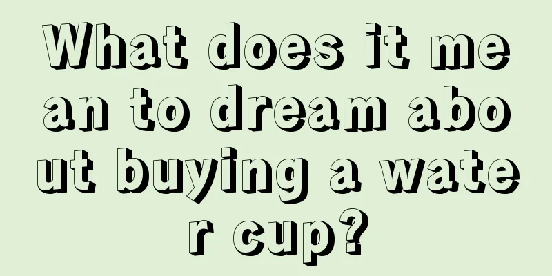 What does it mean to dream about buying a water cup?