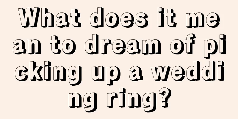 What does it mean to dream of picking up a wedding ring?