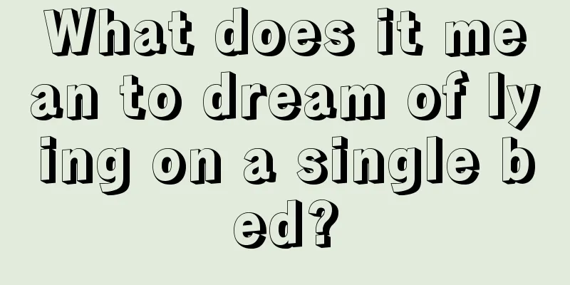 What does it mean to dream of lying on a single bed?