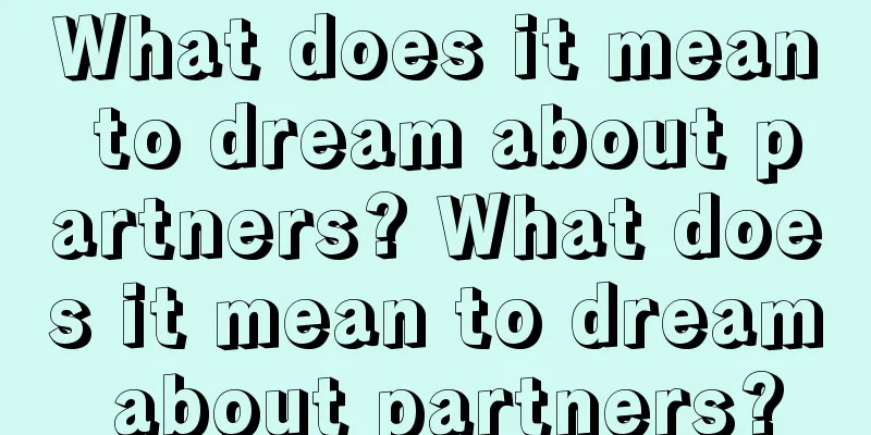 What does it mean to dream about partners? What does it mean to dream about partners?