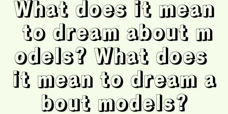 What does it mean to dream about models? What does it mean to dream about models?