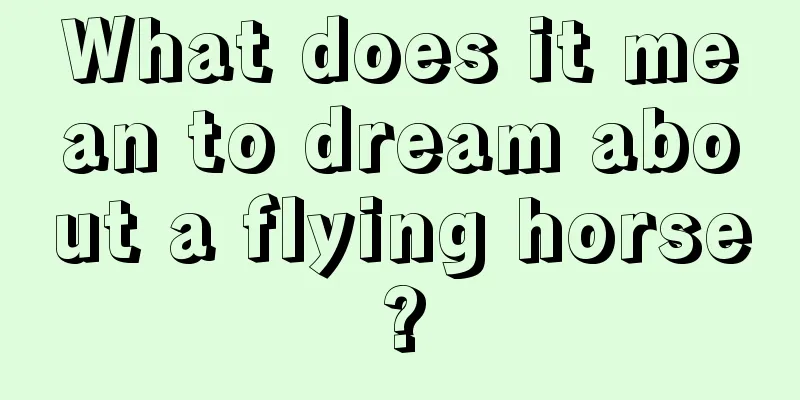 What does it mean to dream about a flying horse?