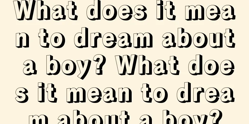 What does it mean to dream about a boy? What does it mean to dream about a boy?