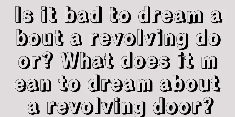 Is it bad to dream about a revolving door? What does it mean to dream about a revolving door?