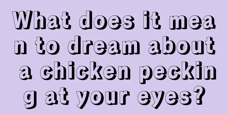 What does it mean to dream about a chicken pecking at your eyes?