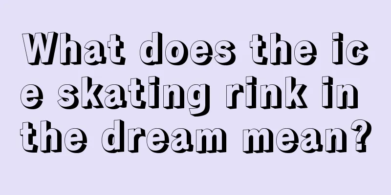 What does the ice skating rink in the dream mean?