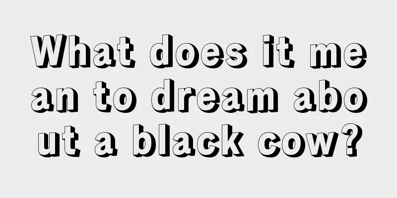 What does it mean to dream about a black cow?