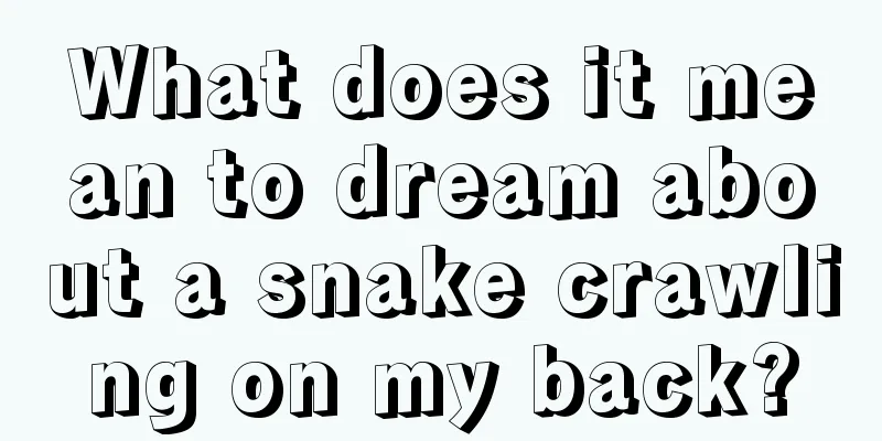 What does it mean to dream about a snake crawling on my back?