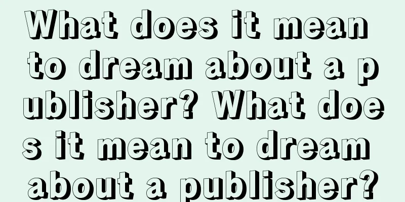 What does it mean to dream about a publisher? What does it mean to dream about a publisher?