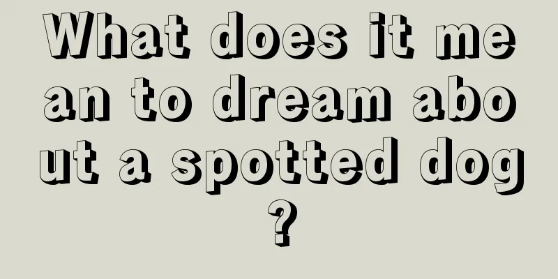 What does it mean to dream about a spotted dog?