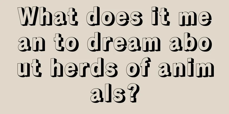 What does it mean to dream about herds of animals?