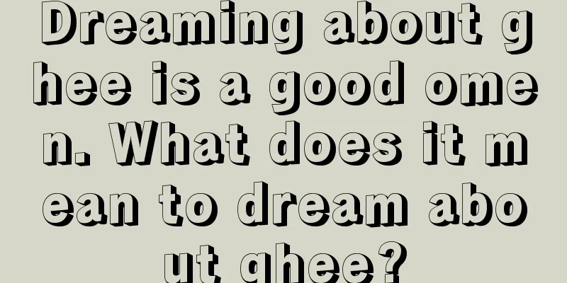 Dreaming about ghee is a good omen. What does it mean to dream about ghee?