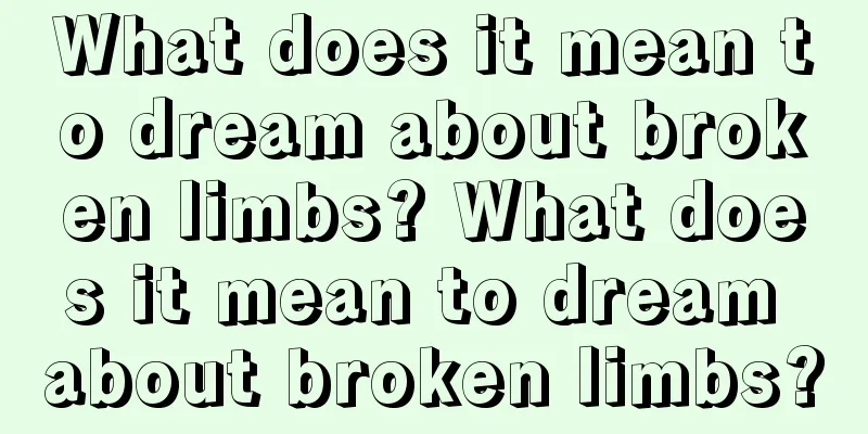 What does it mean to dream about broken limbs? What does it mean to dream about broken limbs?