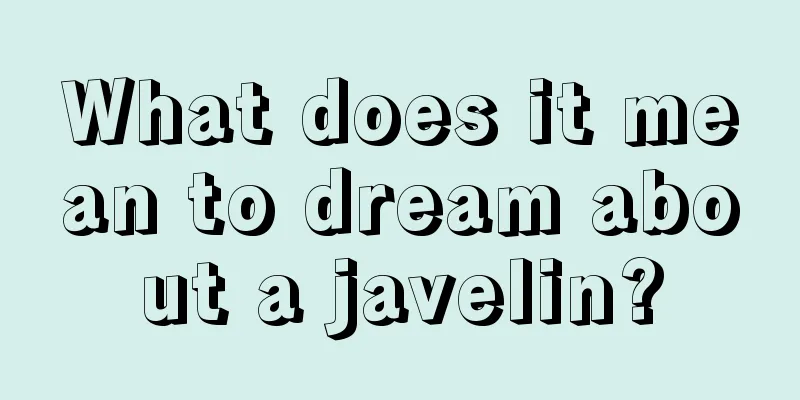 What does it mean to dream about a javelin?