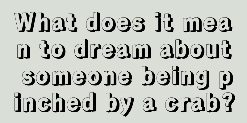 What does it mean to dream about someone being pinched by a crab?