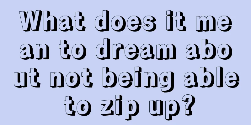 What does it mean to dream about not being able to zip up?