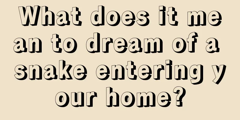 What does it mean to dream of a snake entering your home?