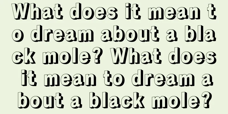 What does it mean to dream about a black mole? What does it mean to dream about a black mole?