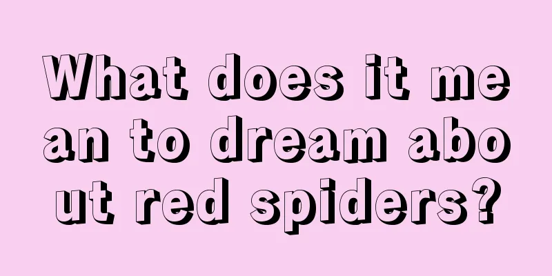 What does it mean to dream about red spiders?