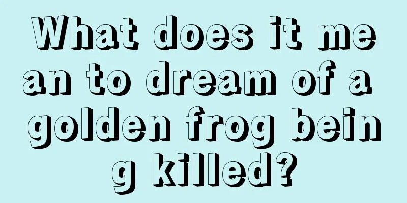 What does it mean to dream of a golden frog being killed?