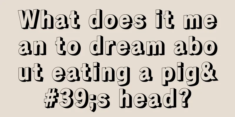 What does it mean to dream about eating a pig's head?