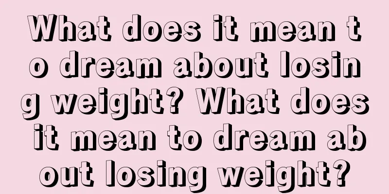 What does it mean to dream about losing weight? What does it mean to dream about losing weight?