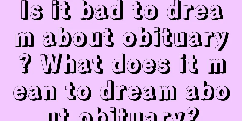 Is it bad to dream about obituary? What does it mean to dream about obituary?