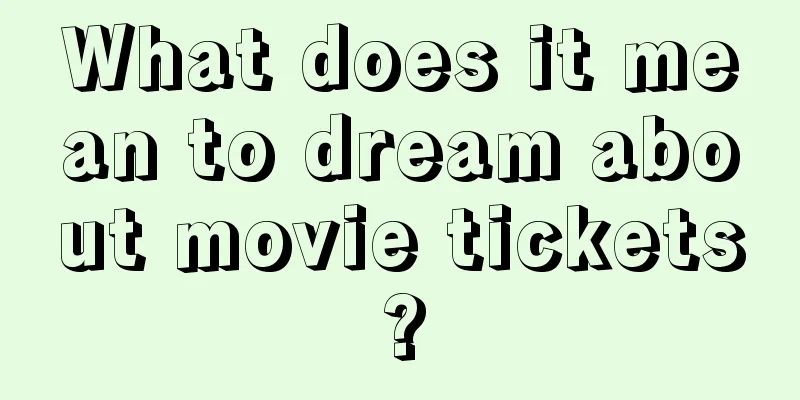 What does it mean to dream about movie tickets?