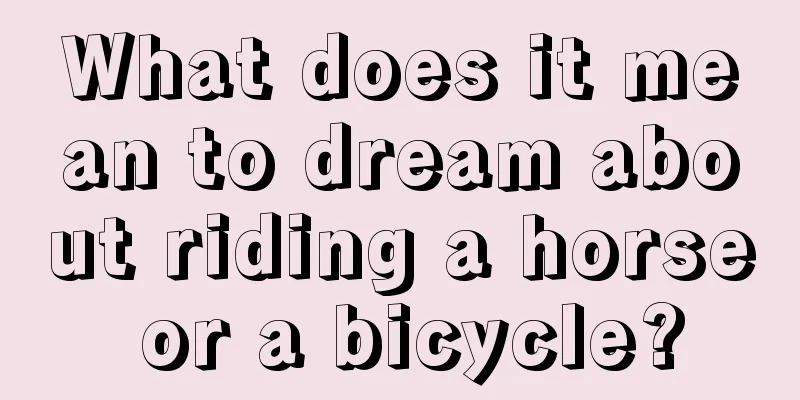 What does it mean to dream about riding a horse or a bicycle?