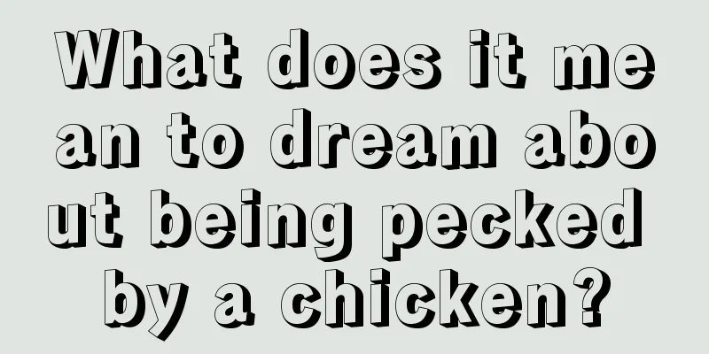 What does it mean to dream about being pecked by a chicken?