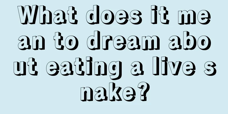 What does it mean to dream about eating a live snake?