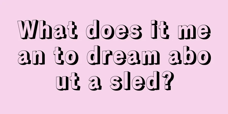 What does it mean to dream about a sled?