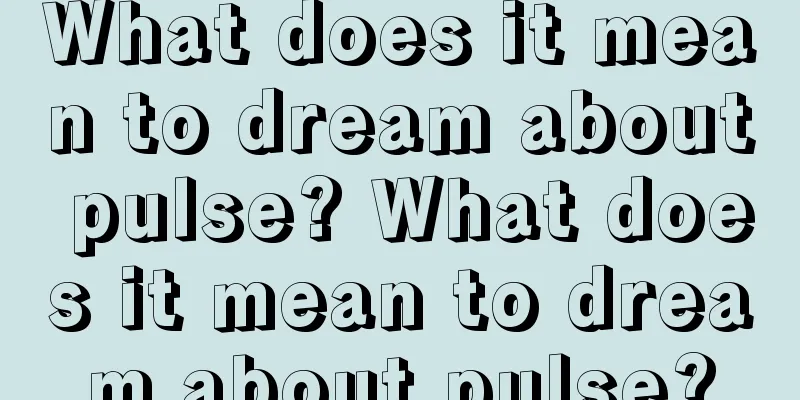 What does it mean to dream about pulse? What does it mean to dream about pulse?