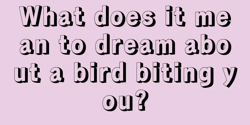 What does it mean to dream about a bird biting you?